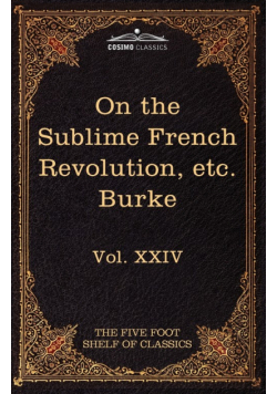 On Taste, on the Sublime and Beautiful, Reflections on the French Revolution & a Letter to a Noble Lord