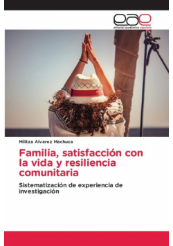 Familia, satisfacción con la vida y resiliencia comunitaria