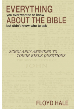 Everything You Ever Wanted to Know About the Bible But Didn't Know Who to Ask