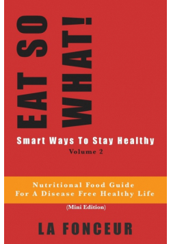 EAT SO WHAT! Smart Ways To Stay Healthy Volume 2