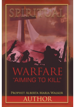 Spiritual Warfare "Aiming to Kill"