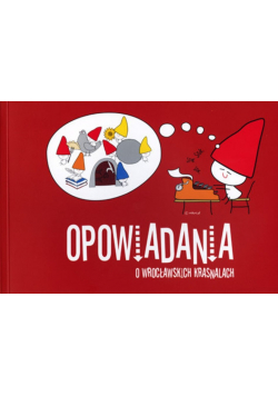 Opowiadania o wrocławskich krasnalach