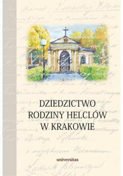 Dziedzictwo rodziny Helclów w Krakowie