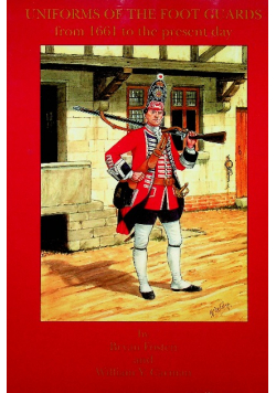 Uniforms of the foot guards from 1661 to the present day