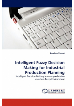 Intelligent Fuzzy Decision Making for Industrial Production Planning