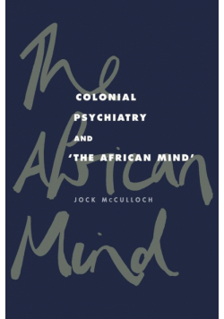 Colonial Psychiatry and the African Mind