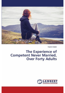 The Experience of Competent Never Married, Over Forty Adults
