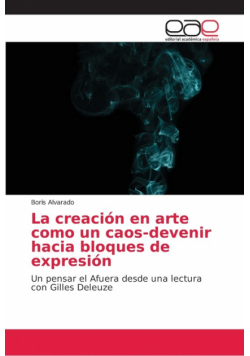 La creación en arte como un caos-devenir hacia bloques de expresión