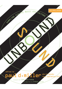 Sound Unbound Sampling Digital Music and Culture