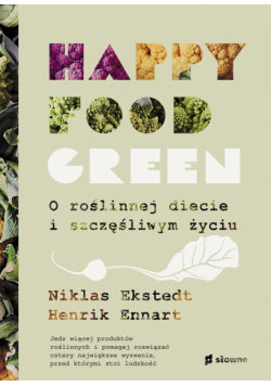 Happy food green - o roślinnej diecie i szczęśliwy