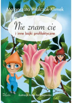 Nie znam Cię i inne bajki profilaktyczne