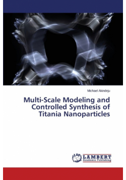 Multi-Scale Modeling and Controlled Synthesis of Titania Nanoparticles