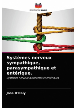 Systèmes nerveux sympathique, parasympathique et entérique.
