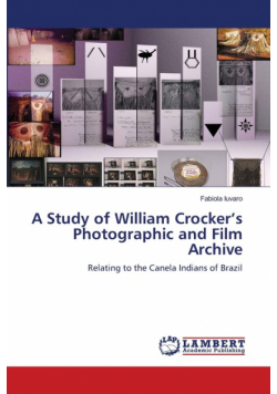 A Study of William Crocker's Photographic and Film Archive