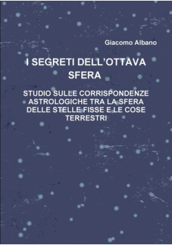 I Segreti Dell?ottava Sfera    Studio Sulle Corrispondenze Astrologiche Tra La Sfera Delle Stelle Fisse E Le Cose Terrestri