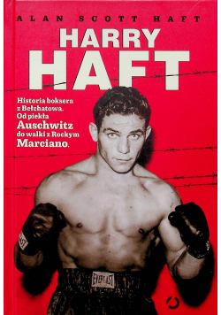 Harry Haft Historia boksera z Bełchatowa