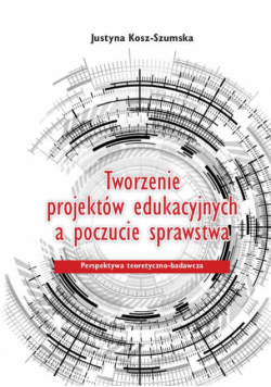 Tworzenie projektów edukacyjnych a poczucie sprawstwa. Perspektywa teoretyczno-badawcza