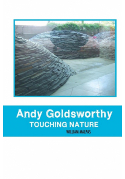 Andy Goldsworthy; Touching Nature