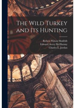 The Wild Turkey and its Hunting