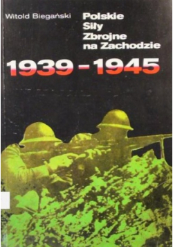 Biegański Witold - Polskie Siły Zbrojne na Zachodzie 1939-1945