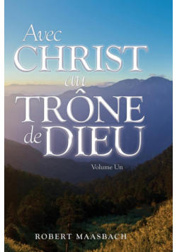 Avec Christ au Trône de Dieu - Volume Un