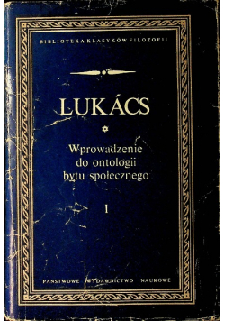Lukacs Wprowadzenie do ontologii bytu społecznego tom I