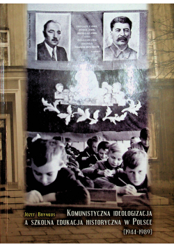 Komunistyczna ideologia a szkolna edukacja historyczna w Polsce 1944-1989