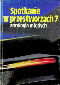 Spotkanie w przestworzach Tom 7 Antologia młodych
