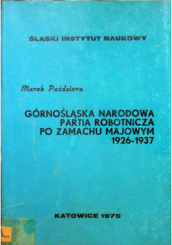Górnośląska narodowa partia robotnicza po zamachu majowym 1926 1937