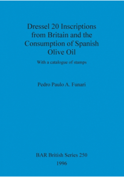 Dressel 20 Inscriptions from Britain and the Consumption of Spanish Olive Oil
