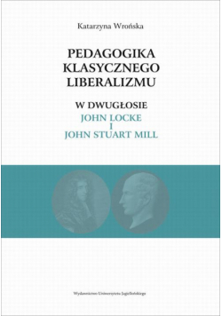Pedagogika klasycznego liberalizmu w dwugłosie John Locke i John Stuart Mill