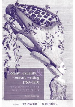 Botany, sexuality and women's writing, 1760-1830