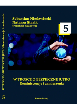 W TROSCE O BEZPIECZNE JUTRO Reminiscencje i zamierzenia t.5
