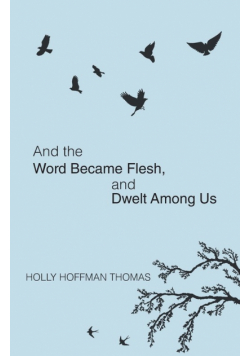 And the Word Became Flesh