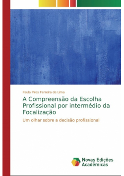 A Compreensão da Escolha Profissional por intermédio da Focalização