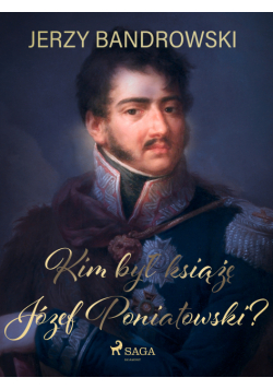 Kim był książę Józef Poniatowski?