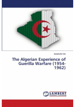 The Algerian Experience of Guerilla Warfare (1954-1962)