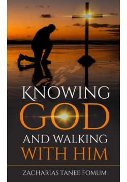 Knowing God And Walking With Him