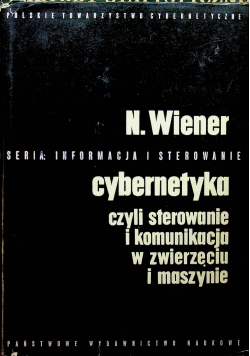Cybernetyka czyli sterowanie i komunikacja w zwierzęciu i maszynie