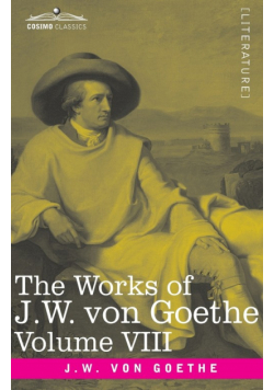 The Works of J.W. von Goethe, Vol. VIII (in 14 volumes)