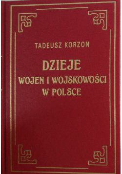 Dzieje wojen i wojskowości w Polsce reprint z 1912 r tom I