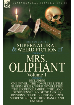 The Collected Supernatural and Weird Fiction of Mrs Oliphant