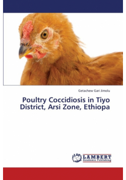Poultry Coccidiosis in Tiyo District, Arsi Zone, Ethiopa
