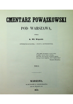 Cmentarz Powązkowski pod Warszawą Tom I Reprint z 1855 r