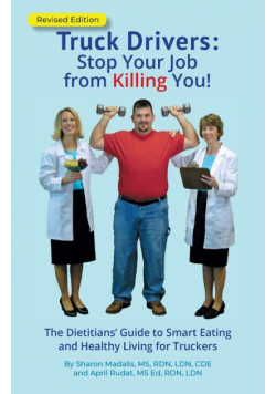 Truck Drivers Stop Your Job from Killing You!  Revised Edition