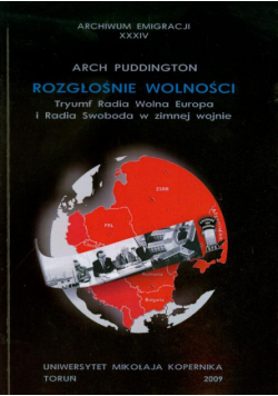 Rozgłośnie wolności. Tryumf Radia Wolna Europa i Radia Swoboda w zimnej wojnie