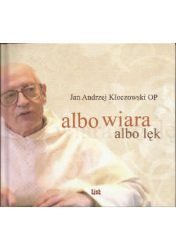 Kłoczowski Jan Andrzej  Albo wiara albo lęk + CD