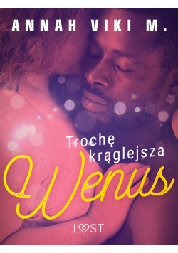 Trochę krąglejsza Wenus – opowiadanie erotyczne