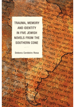 Trauma, Memory and Identity in Five Jewish Novels from the Southern Cone