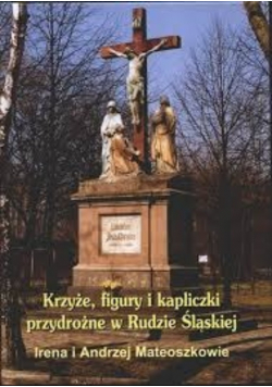 Krzyże figury i kapliczki przydrożne w Rudzie Śląskiej